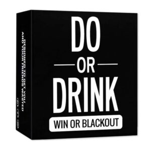 Do or drink Win or Black out