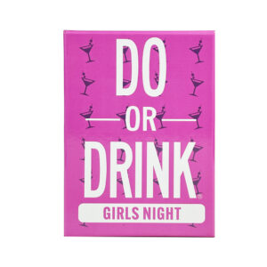 Do or drink Girls night out