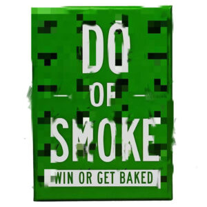 Do or Smoke